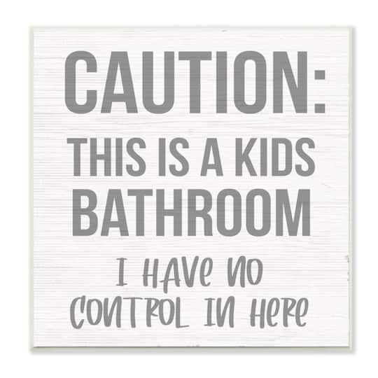 Stupell Industries Caution Kid's Bathroom Phrase Wall Plaque